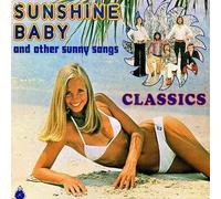 The Classics - Sunshine Baby (And Other Sunny Songs)