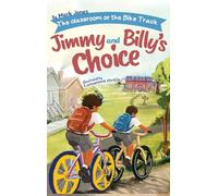 The classroom or the bike track: Jimmy and Billy's Choice: 1 (5 Community Stories with a Message)
