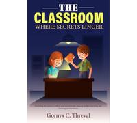 The Classroom Where Secrets Linger: Revealing the unseen conflicts and buried truths shaping modern teaching and learning environments