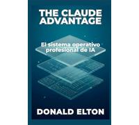 The Claude Advantage: El sistema operativo profesional de IA