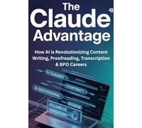 The Claude Advantage: How AI is Revolutionizing Content Writing, Proofreading, Transcription & BPO Careers