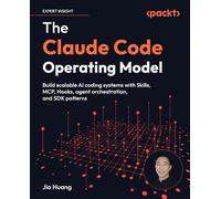 The Claude Code Operating Model: Build scalable AI coding systems with Skills, MCP, Hooks, agent orchestration, and SDK patterns