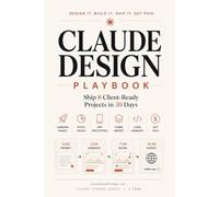 The Claude Design Playbook: Ship 8 Client-Ready Projects in 30 Days