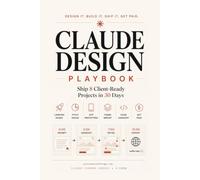 The Claude Design Playbook: Ship 8 Client-Ready Projects in 30 Days