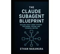 The Claude Subagent Blueprint: Scalable Multi-Agent Systems for Coding, Testing, and Technical Writing