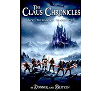 The Claus Chronicles: Book 1: The Shadow of the South Pole (The Claus Chronicles: Stories by Donner and Blitzen)