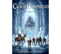 The Claus Chronicles: Book 2:The Heart of Winter: 3