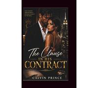 The Clause in His Contract: Fake fiancée arrangement - feelings weren't in the deal (Marriage Contract)