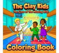 The Clay Kids The Case of the Missing Kick: Coloring Book (Clay Kids Caper Coloring Books)