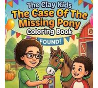 The Clay Kids The Case of the Missing Pony: Coloring Book (Clay Kids Caper Coloring Books)