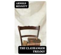 The Clayhanger Trilogy (ebook)