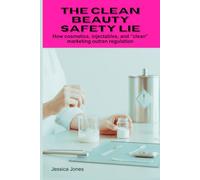 The Clean Beauty Safety Lie: How cosmetics, injectables, and clean marketing outran regulation: 4 (Micro Histories)