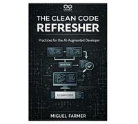 The Clean Code Refresher: Practices for the AI-Augmented Developer