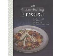 The Clean-Eating Kitchen by null (2014-11-03)