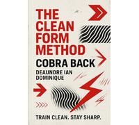 THE CLEAN FORM METHOD: COBRA BACK: A Summer Workout Program: 1 (THE CLEAN FORM METHOD SERIES)