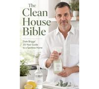 The Clean House Bible: A No-Nonsense Guide to Natural Cleaning, Room-by-Room Routines, and the Mindset That Makes It All Stick