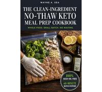 THE CLEAN-INGREDIENT NO-THAW KETO MEAL PREP COOKBOOK: Whole Food. Small Batch. No Waiting.