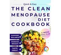 The Clean Menopause Diet Cookbook: Balanced Weight Loss Meals for Women 40+, Inspired by Menopause Nutrition & the Galveston Diet