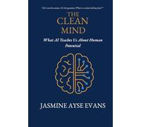 The Clean Mind: What AI Teaches Us About Human Potential