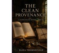 The Clean Provenance: A Women Sleuth Cozy Mystery: 6 (The Calder College Mystery Society)