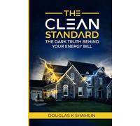 THE CLEAN STANDARD: THE DARK TRUTH BEHIND YOUR ENERGY BILL
