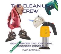 THE CLEAN-UP CREW: An Interactive Activity & Idea Book for Creative Kids (Ages 7-11) and Playful Adults (The Helpful Characters Series)