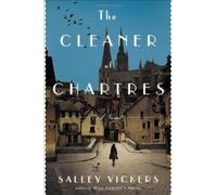 The Cleaner of Chartres: A Novel by Salley Vickers (2013-06-27)