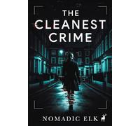 The Cleanest Crime: A Psychological Thriller About Truth, Power, and the Perfect Cover-Up