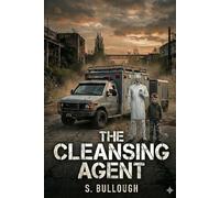 The Cleansing Agent: A Dark Post-Apocalyptic Thriller (The Contamination Era Book 1)