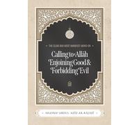 The Clear and Most Manifest Word on Calling to Allah, Enjoining Good, & Forbidding Evil