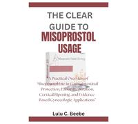 THE CLEAR GUIDE TO MISOPROSTOL USAGE: “A Practical Overview of Misoprostol Use in Gastrointestinal Protection, Labor Preparation, Cervical Ripening, and Evidence-Based Gynecologic Applications”