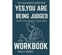 The Clear Insights Gained from Yes, You Are Being Judged Workbook: How Mike Peditto Explains Key Understandings