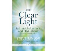 The Clear Light: Spiritual Reflections and Meditations (Eckhart Tolle Edition)