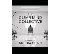 The Clear Mind Collective: a novel by Mystra Quinn