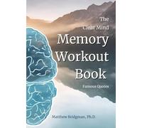 The Clear Mind Memory Workout Book: Famous Quotes