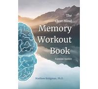 The Clear Mind Memory Workout Book: Famous Quotes