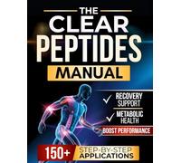The Clear Peptides Manual: What Works, What’s Overhyped, and What Matters for Recovery, Performance, Skin Quality, Longevity, and Metabolic Health in the GLP-1 Era