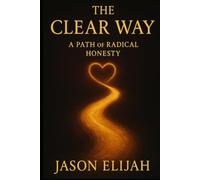 The Clear Way: A Path of Radical Honesty (Threshold Series)