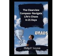 The Clearview Compass- Navigate Life’s Chaos in 21 Days