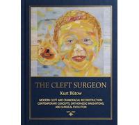 The Cleft Surgeon: Modern Cleft And Craniofacial Reconstruction: Contemporary Concepts, Obturpaedic Innovations, And Surgical Evolution