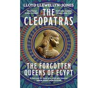 The Cleopatras: Discover the powerful story of the seven queens of Ancient Egypt!