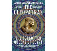 The Cleopatras: Discover the powerful story of the seven queens of Ancient Egypt!
