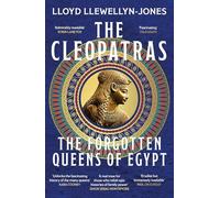 The Cleopatras: Discover the powerful story of the seven queens of Ancient Egypt!
