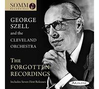 The Cleveland Orchestra - George Szell and the Cleveland Orchestra: The Forgotten Recordings