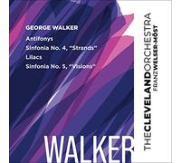 The Cleveland Orchestra - George Walker: Antifonys, Sinfonien Nr. 4 & 5, Lilacs