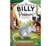 The Clever Adventures of Billy Possum: A Modern Retelling of the Classic Nature Story by Thornton Burgess (Thornton Burgess Books Retold)