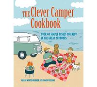 The Clever Camper Cookbook: Over 20 simple dishes to enjoy in the great outdoors