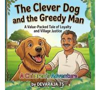 The Clever Dog and the Greedy Man: A Heartwarming Children’s Story About Loyalty, Honesty, and True Friendship for Kids Ages 3-8