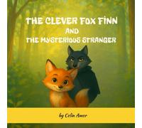 The Clever Fox Finn and the Mysterious Stranger: A Picture Book about Courage, Trust, and Dealing with Strangers.