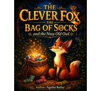 The Clever Fox, The Bag of Socks and The Nosy Old Owl: A fun children's story about love, friendship and forgiveness